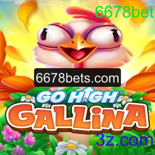 Descubra GoHighGallina: O Novo Fenômeno dos Jogadores de 6678bet